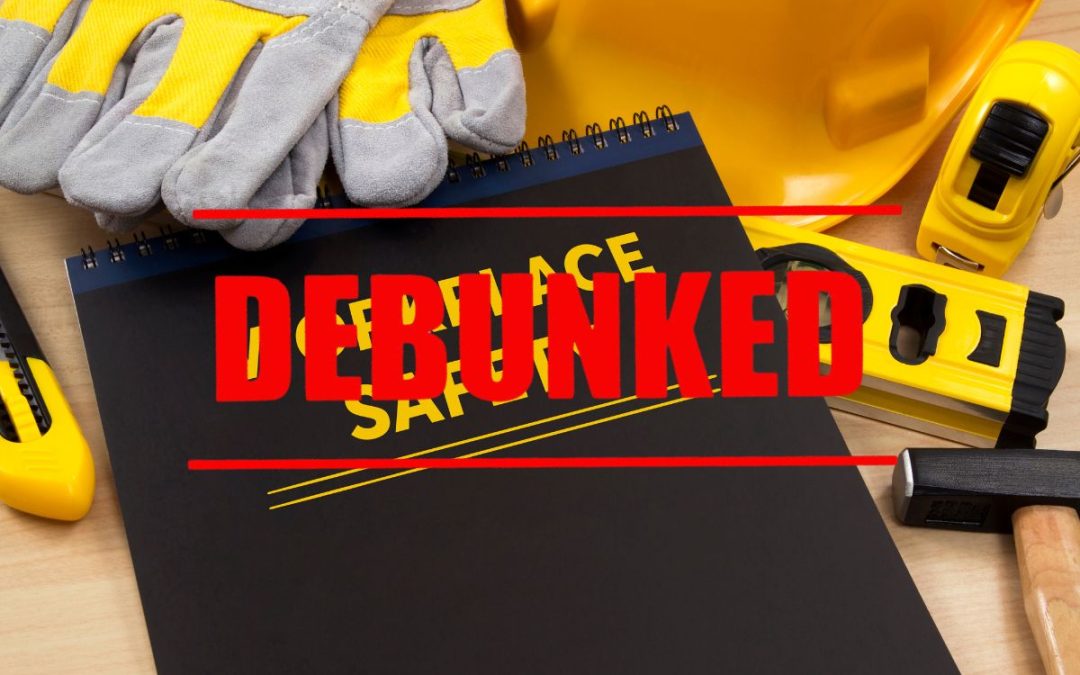 10 Most Common Workplace Safety Myths Debunked